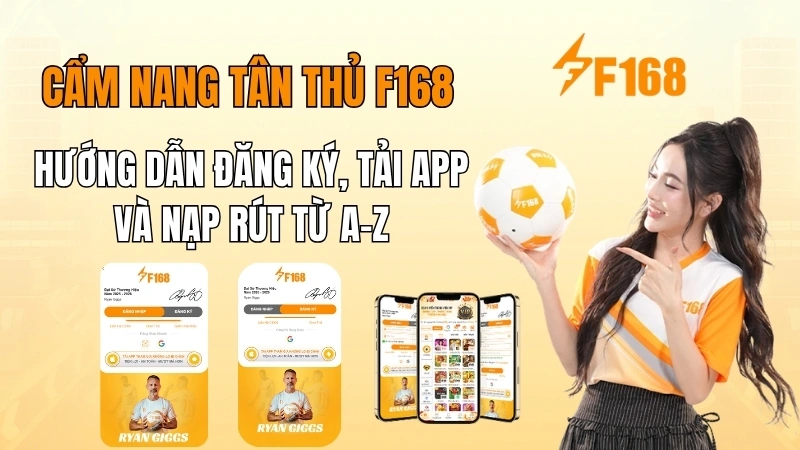 Hướng dẫn F168 chi tiết cách đăng ký đăng nhập nạp rút cho người mới